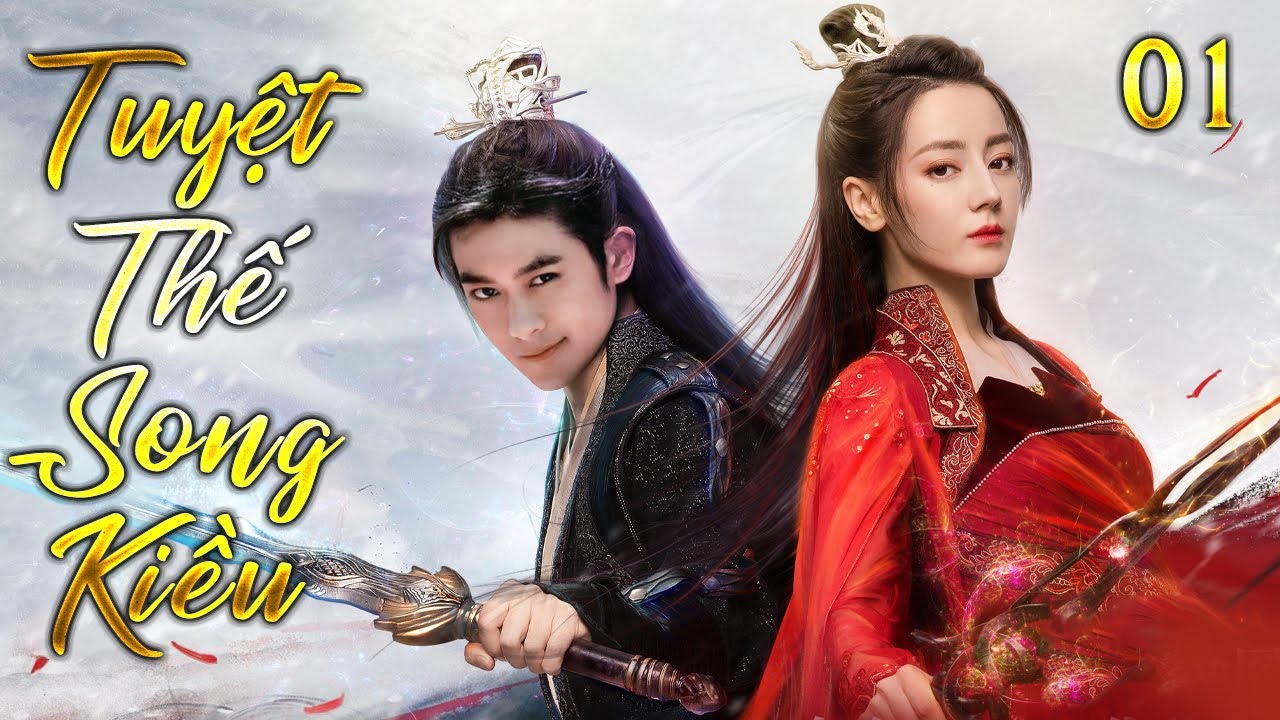 TUYỆT THẾ SONG KIỀU TẬP 1 | Phim Võ Thuật Kiếm Hiệp Trung Quốc Thuyết Minh Hay Nhất | Phim Bộ 2024 - TUYỆT THẾ SONG KIỀU ()